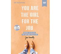 You Are the Girl for the Job Video Study: Daring to Believe the God Who Calls You: Six Sessions