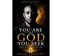 You Are the God You S rom Belief to Knowing