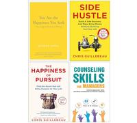 You Are the Happiness You Seek, Side Hustle, The Happiness of Pursuit & Counseling Skills For Managers 4 Books Collection Set