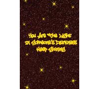 You Are The Light In Someones Darkness Keep Shining: Daily Motivational Journal, 120 pages, Mental health awareness for all ages.