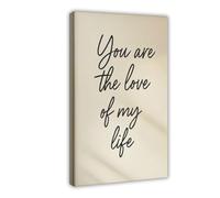 You Are The Love of My Life Poster Print Canvas Poster Bedroom Decor Landscape Office Room Decor Gift 20x30inch(50x75cm)