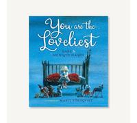 You Are the Loveliest: (Picture book)
