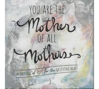 You Are the Mother of All Mothers : A Message of H