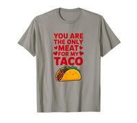 You are The Only Meat for My Taco Heart T-Shirt