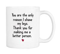 You are The Only Reason I Shave My Legs... Ceramic Drinkware Cute Tea Mugs with Handle Tea Cup for Kitchen Cocoa Office 330Ml