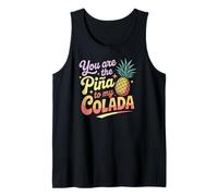 You Are The Pina To My Colada Funny Pineapple Love Tank Top