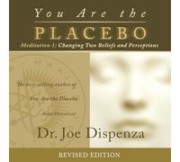 You Are the Placebo Meditation 1: Changing Two Beliefs and Perceptions