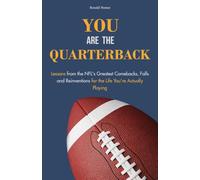 You Are The Quarterback: Lessons from the NFL's Greatest Comebacks, Falls & Reinventions for the Life You're Actually Playing. Presents for men