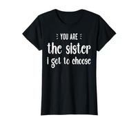 You are The Sister I Got to Choose Best Friends BFFs T-Shirt