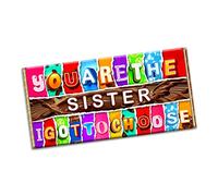 You are the Sister I got to choose Chocolate Bar Gift Wrapper Gift Present For step sister friend mate college relative lover (#1331) (with chocolate bar)