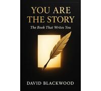 YOU ARE THE STORY: The Book That Writes You