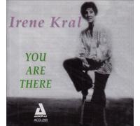 You Are There by IRENE KRAL