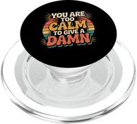 You Are Too Calm To Give A Damn Sarcastic Chill Energy - PopSockets PopGrip for MagSafe