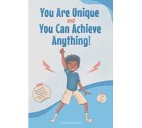 You Are Unique and You Can Achieve Anything!: 10 Inspirational Stories about Strong and Wonderful Boys Just Like You (gifts for boys) (Inspirational Books for Children)