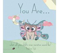You Are...: What will your child's inner narrative sound like? (Remarkable Books for Remarkable Readers)