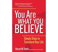 You Are What You Believe: Simple Steps to Transform Your Life (AGENCY/DISTRIBUTED)