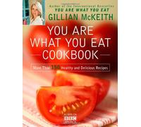You Are What You Eat Cookbook: More Than 150 Healthy and Delicious Recipes