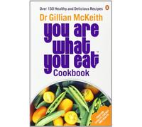 You Are What You Eat Cookbook : Over 150 Healthy and Delicious Recipes from the multi-million copy bestseller