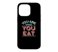 You Are What You Eat Healthy Diet Nutrition Quote Funny Case for iPhone 14 Pro Max