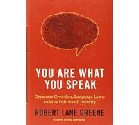 You Are What You Speak: Grammar Grouches, Language Laws, and the Politics of Identity