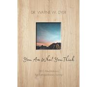 You Are What You Think: 365 Meditations for Extraordinary Living