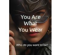 You are What You Wear: Who do You Want to Be? (GSU Personal Development & Self-Mastery)