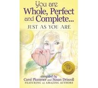 You Are Whole, Perfect and Complete: Just As You Are
