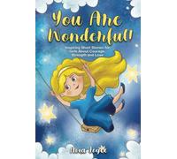 YOU ARE WONDERFUL!: Inspiring Short Stories for Girls About Mindfulness, Courage, Love and Strength (Great Present for Girls)
