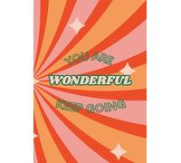 You Are Wonderful Notebook: A5 Inspirational Lined Journal for Daily Motivation & Positivity: 120 Lined pages, Soft glossy cover, 5.8 x 8.3 inches, Retro notebook for school, college and work