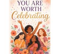 You Are Worth Celebrating: A Coloring & Activity Book for Women