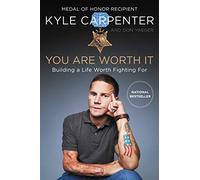 You Are Worth It : Building a Life Worth Fighting For