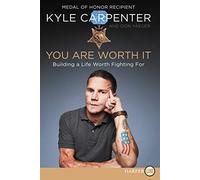 YOU ARE WORTH IT: Building a Life Worth Fighting For [Large Print]