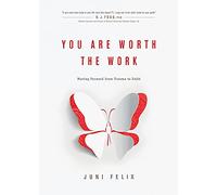 You Are Worth the Work: Moving Forward from Trauma to Faith