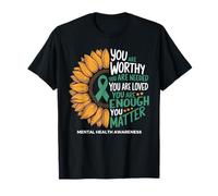 You Are Worthy Needed Loved Sunflower Green Ribbon Awareness T-Shirt