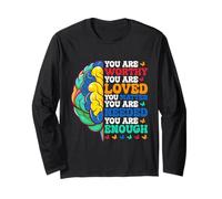 You Are Worthy You Are Loved You Matter Long Sleeve T-Shirt