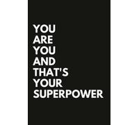 You Are You And That's Your Superpower: Motivational Positive Quote Lined Inspirational Notebook / Diary / Journal Business Office Gift for Coworker Friend