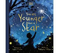 You are Younger than a Star - Dorling Kindersley
