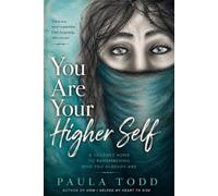 You Are Your Higher Self: A journey home to remembering who you already are.