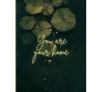 YOU ARE YOUR HOME: Self motivating journaling book