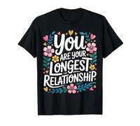 You are Your Longest Relationship Self-Love Reminder - T-Shirt