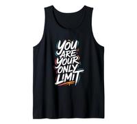 You are Your Only Limit - Motivational Inspiring Quote Tank Top
