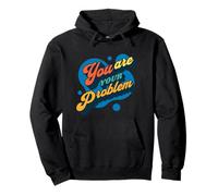 You Are Your Own Problem Pullover Hoodie