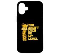 You aren't even on my Level Giraffe Safari Case for iPhone 16 Plus
