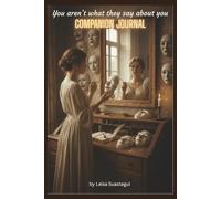 You Aren't What They Say About You - Companion Journal: A 60-Day Guide to Shedding the False Facade: Daily Reflections for Authentic Living and Radical Self-Acceptance (The Transformation Series)