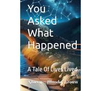 You Asked What Happened: A Tale Of Lives Lived