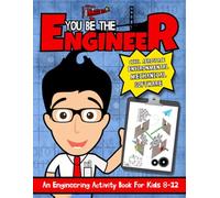 You Be The Engineer: An Engineering Activity Book For Kids 8-12