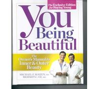 You Being Beautiful - The Exclusive Edition For Staying Young - The Owner's Manual To Inner & Outer Beauty