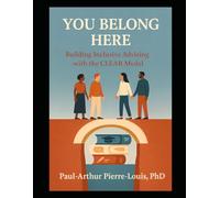 You Belong Here: Building Inclusive Advising with the CLEAR Model (CLEAR Advising Model Series)