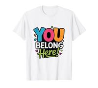 You Belong Here Colorful Inclusive Positivity Kind Teacher Value Graphic T-Shirt, Men, White, XL