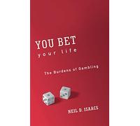 You Bet Your Life: The Burdens of Gambling